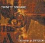 TRINITY SQUARE