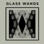 GLASS WANDS GLASS WANDS