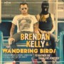 KELLY BRENDAN & THE WANDERING BIRDS