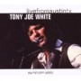 WHITE TONY JOE WHITE TONY JOE