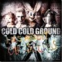 COLD COLD GROUND