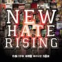 NEW HATE RISING NEW HATE RISING