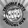 TROUBLE BOYS