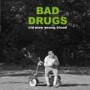 BAD DRUGS BAD DRUGS
