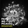 PAINT ME PICASSO PAINT ME PICASSO