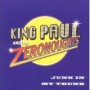 KING PAUL & THE ZERONOUGHTS