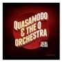 QUASAMODO & THE Q ORCHESTRA QUASAMODO & THE Q ORCHESTRA
