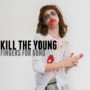 KILL THE YOUNG