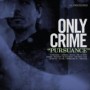ONLY CRIME ONLY CRIME