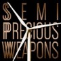 SEMI PRECIOUS WEAPONS