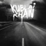 KUBLAI KHAN KUBLAI KHAN