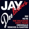 JAY DEE JAY DEE