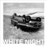 WHITE NIGHT WHITE NIGHT