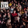 EZRA GEORGE EZRA GEORGE