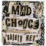 MAD CHOICE