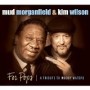 MORGANFIELD MUD & KIM WILSON