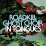 ROADKILL GHOST CHOIR ROADKILL GHOST CHOIR