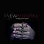 NEW MEDICINE NEW MEDICINE