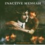 INACTIVE MESSIAH INACTIVE MESSIAH