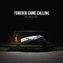 FOREVER CAME CALLING FOREVER CAME CALLING