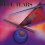 IDLE TEARS IDLE TEARS
