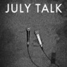 JULY TALK