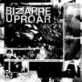 BIZARRE UPROAR