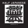 HALF JAPANESE