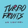 TURBO FRUITS TURBO FRUITS
