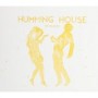 HUMMING HOUSE