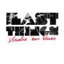 LAST THINGS LAST THINGS