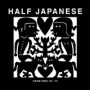 HALF JAPANESE