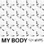 MY BODY MY BODY