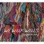 WE WALK WALLS