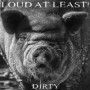 LOUD AT LEAST LOUD AT LEAST