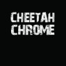 CHEETAH CHROME CHEETAH CHROME