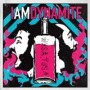 IAMDYNAMITE IAMDYNAMITE