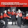 FIREHOUSE FIVE PLUS TWO FIREHOUSE FIVE PLUS TWO