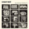 CHEAP RIOT CHEAP RIOT
