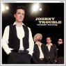 TROUBLE JOHNNY