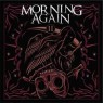 MORNING AGAIN