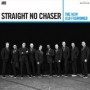 STRAIGHT NO CHASER