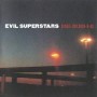 EVIL SUPERSTARS EVIL SUPERSTARS