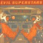 EVIL SUPERSTARS EVIL SUPERSTARS