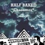 HALF BAKED