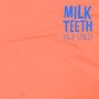 MILK TEETH MILK TEETH