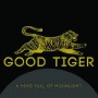 GOOD TIGER GOOD TIGER