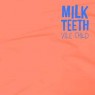 MILK TEETH