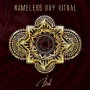 NAMELESS DAY RITUAL NAMELESS DAY RITUAL