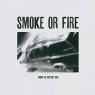 SMOKE OR FIRE
